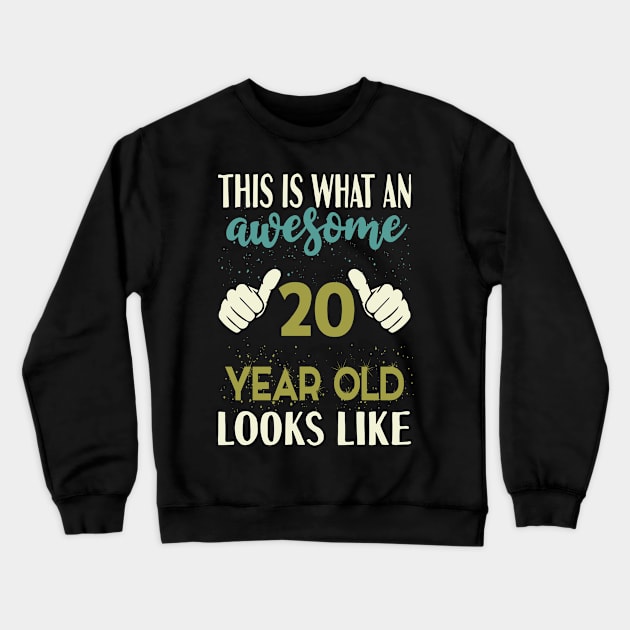 This is What an Awesome 20 Year Old Looks Like Crewneck Sweatshirt by Tesszero